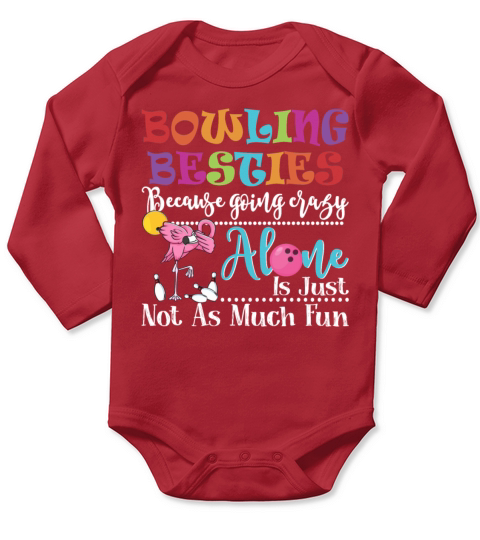 Bowling Besties Because Going Crazy Alone Long Sleeve Baby One-Piece
