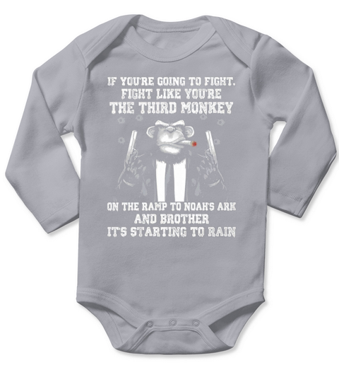 If Youre Going To Fight Like Youre The Third Monkey Shirts Long Sleeve Baby One-Piece