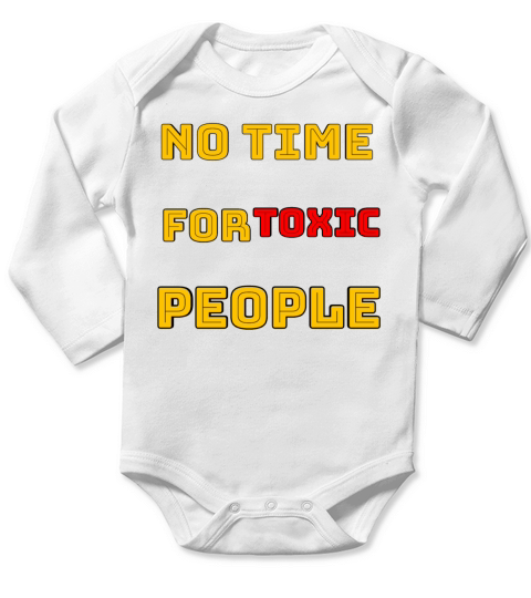 No Time for Toxic people Long Sleeve Baby One-Piece