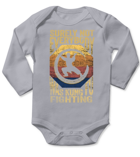 Surely Not Everybody Was Kung Fu Fighting Long Sleeve Baby One-Piece