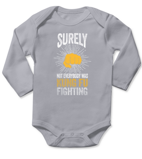 Surely Not Everybody Was Kung Fu Fighting Long Sleeve Baby One-Piece