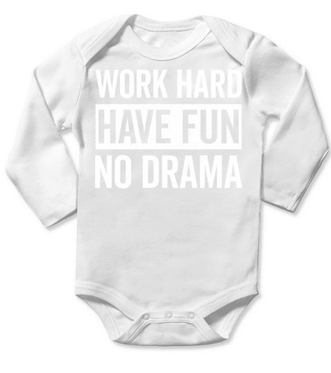 Work Hard Have Fun No Drama Funny Dance Night Quot Long Sleeve Baby One-Piece