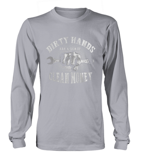 Dirty Hands- Clean Money - Hot Shirt Long sleeved Unisex