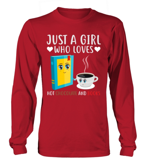 Just A Girl Who Loves Hot Chocolate And Books Long sleeved Unisex