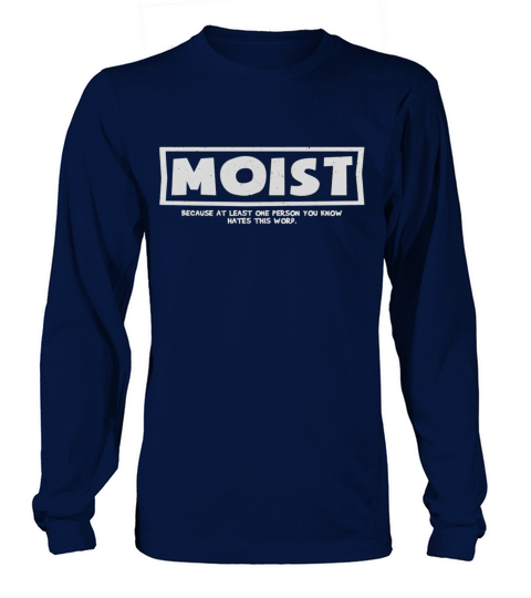 Moist Because At Least One Person You Know Hates This Word Long sleeved Unisex