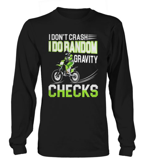 Motocross Shirt I Dont Crash I Do Random Gravity Checks Long sleeved Unisex