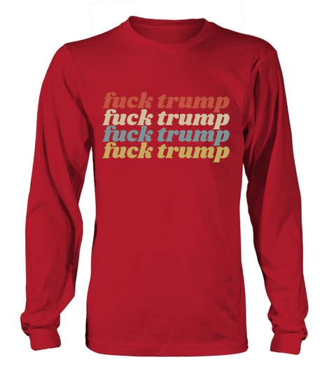 Vintage Reto Fuck Trump shirt Long sleeved Unisex