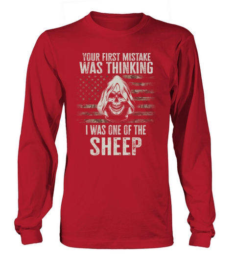 Your first Mistake was thinking i was on of Sheep Long sleeved Unisex