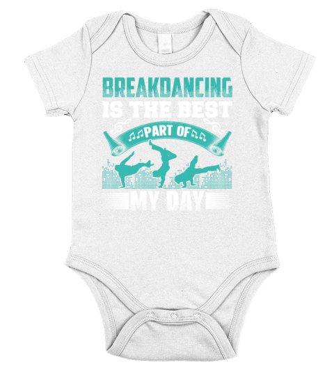 Breakdancing Is the Best Part of My Days Funny Short Sleeve Baby One-Piece