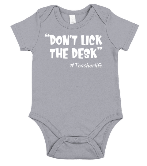 Dont Lick The Desk Funny Teacher Life Sarcastic Short Sleeve Baby One-Piece