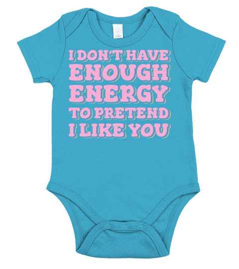 I Dont Have Enough Energy To Pretend I Like You Short Sleeve Baby One-Piece