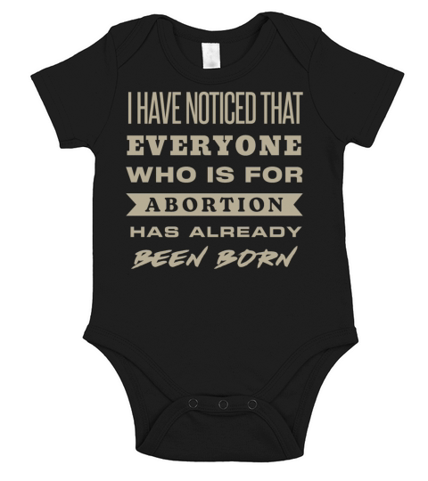 I Have Noticed That Everyone Who Is For Abortion Short Sleeve Baby One-Piece