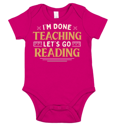 Im Done Teaching Lets Go Reading Funny Teacher Short Sleeve Baby One-Piece