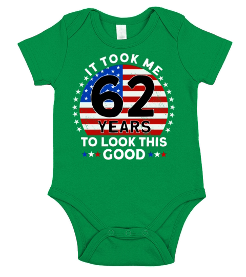 It Took Me 62 Years To Look This Good Birthday Short Sleeve Baby One-Piece