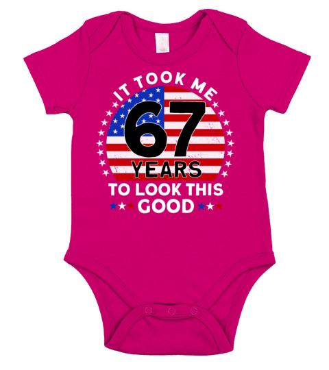 It Took Me 67 Years To Look This Good Birthday Short Sleeve Baby One-Piece