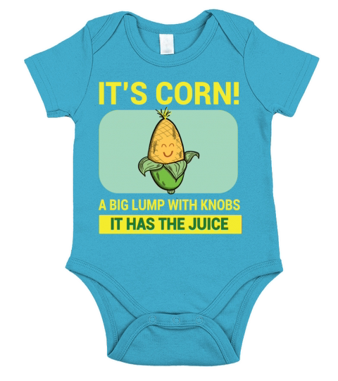 Its Corn A Big Lump With Knobs It Has The Juice Short Sleeve Baby One-Piece