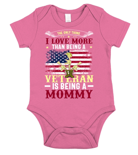 The Only Thing I Love More Than Being A Veteran Is Being A Mommy Short Sleeve Baby One-Piece