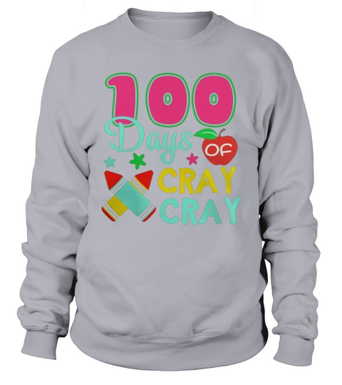 100 DAYS OF CRAY CRAY 100TH DAY OF SCHOOL Sweatshirt Unisex