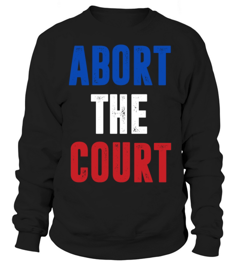 ABORT THE CORT 2022 Sweatshirt Unisex