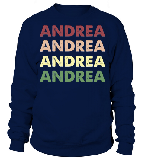 Andrea Shirt - Funny Personalized Name Andrea Sweatshirt Unisex