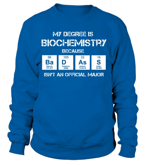 Badass Biochemistry Major Sweatshirt Unisex