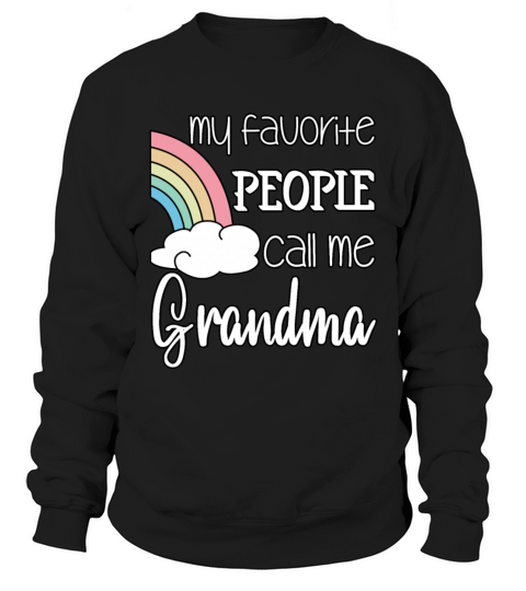 Cute My Favorite People Call Me Grandma Best Nana Sweatshirt Unisex