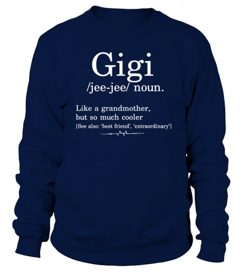 Grandma T-Shirt Gigi Like A Grandmother Gift Dictionary Term Sweatshirt Unisex