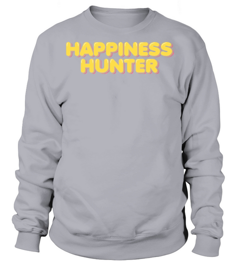 Happiness Hunter Sweatshirt Unisex