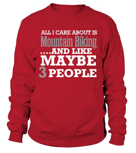 I Care About Mountain Biking And Maybe 3 People Sweatshirt Unisex
