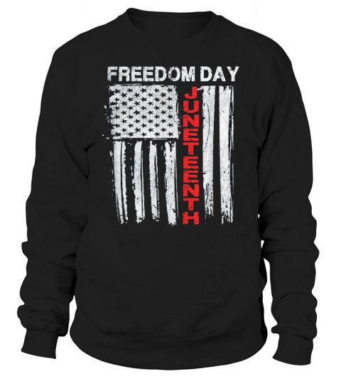 Juneteenth End Of Slavery American Flag Freedom day Sweatshirt Unisex