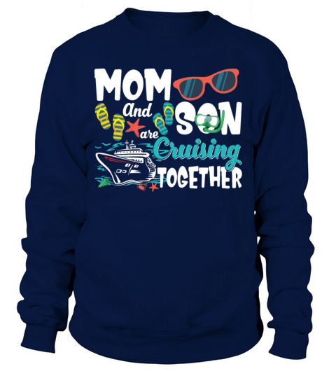 Mom And Son Are Cruising Together Funny Vacation Sweatshirt Unisex
