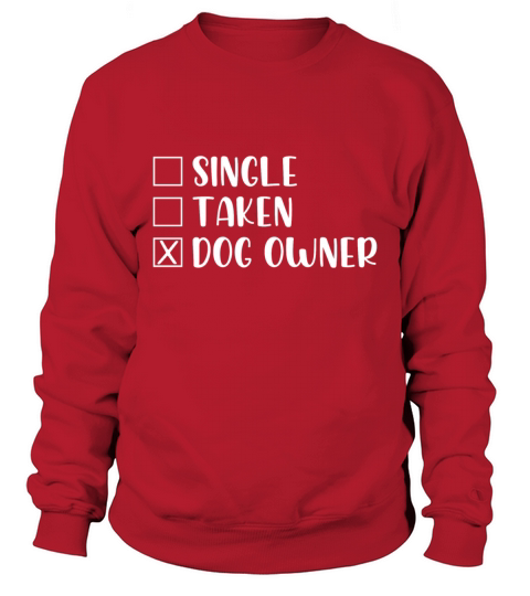 Single taken dog owner Sweatshirt Unisex