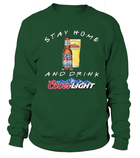 Stay home and drink Coors Light Coronavirus shirt Sweatshirt Unisex