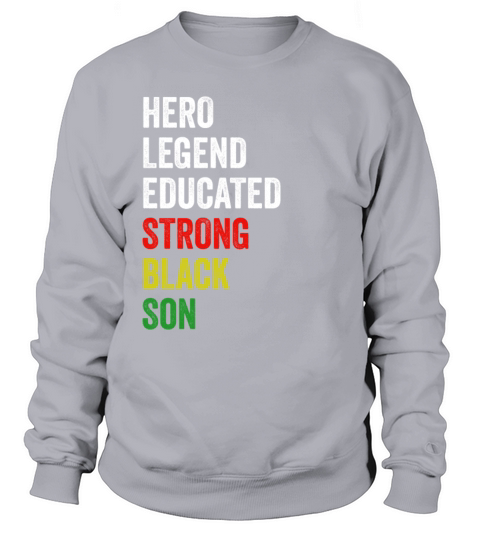 Strong Black Son Hero Legend Educated Proud Son Sweatshirt Unisex