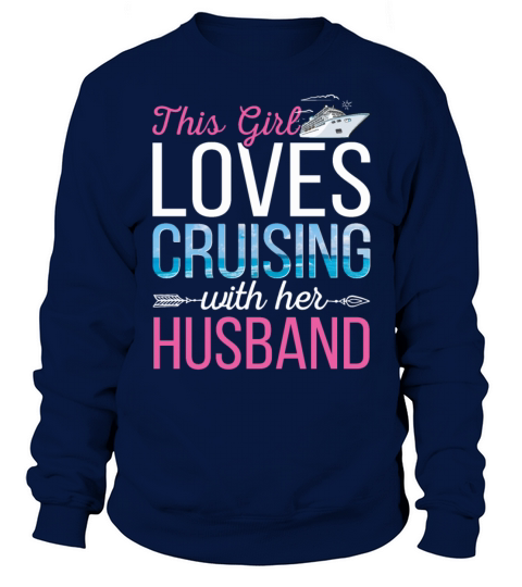 This Girl Loves Cruising With Her Husband Funny Sweatshirt Unisex