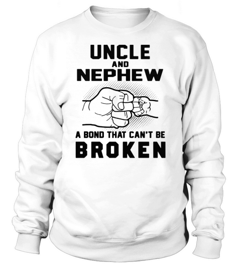 Uncle and nephew a bond that can’t be broken Sweatshirt Unisex