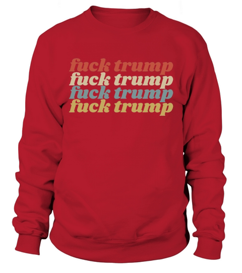 Vintage Reto Fuck Trump shirt Sweatshirt Unisex