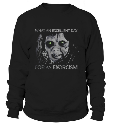 What An Excellent Day For An Exorcism Halloween Sweatshirt Unisex