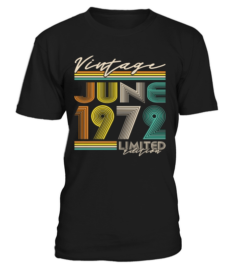 50th birthday vintage june 1972 limited edition T-Shirt Unisex