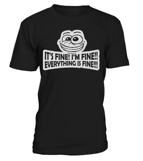 everything is fine quote T-Shirt Unisex