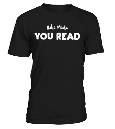 Haha Made You Read - Reading T-Shirt Unisex