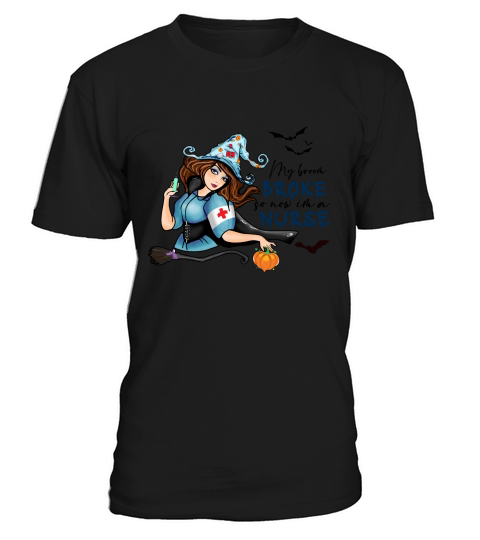 Halloween Nurse My broom broke so now im a nurse T-Shirt Unisex