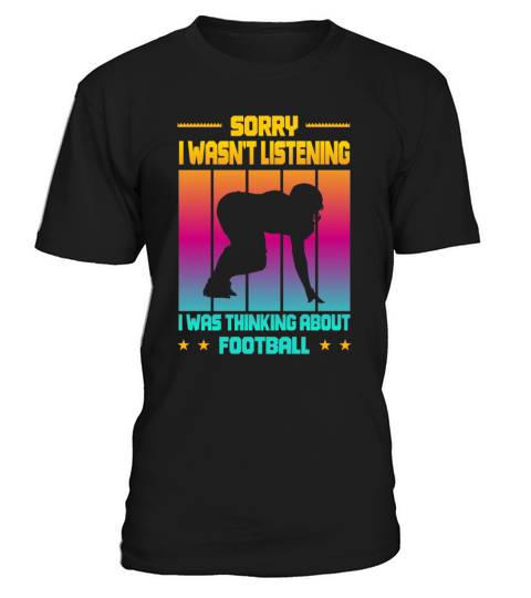 Wasnt Listening Was Thinking About Football T-Shirt Unisex