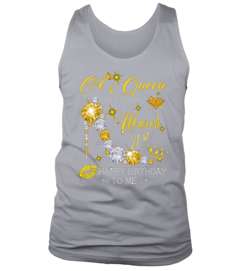 A Queen Was Born On March Birthday 21st Happy Birthday To Me Tank Top Unisex