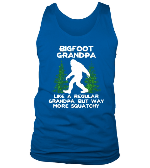 Bigfoot grandpa like a regular grandpa but way more squatchy shirt Tank Top Unisex