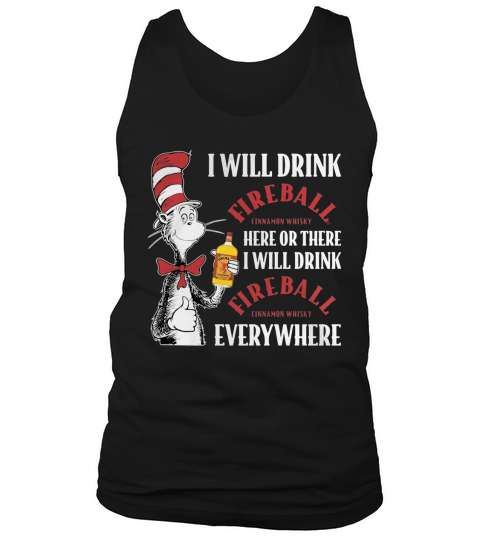 Dr Seuss I will drink Fireball Cinnamon Whisky here or there Tank Top Unisex