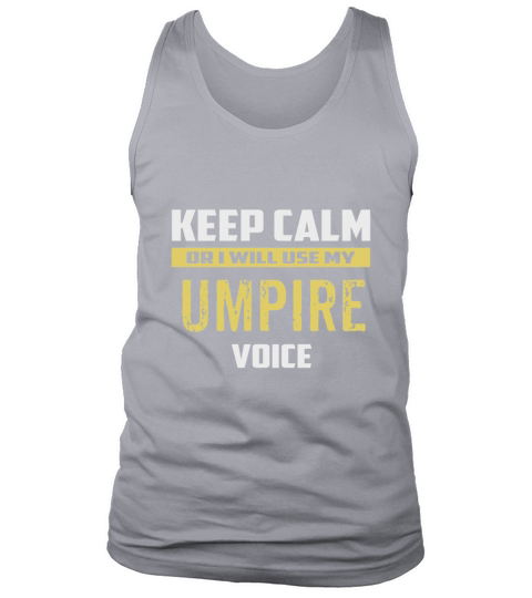 Keep Calm Or I Will Use My UMPIRE baseball sport shirt Tank Top Unisex