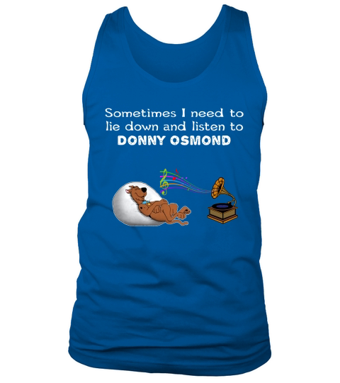 Sometimes I need to lie down and listen to Donny Osmond Tank Top Unisex