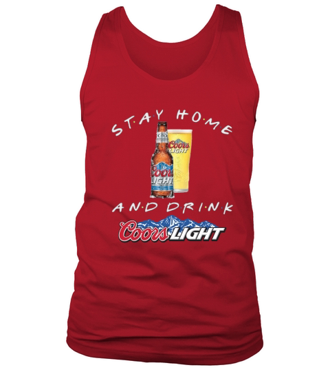 Stay home and drink Coors Light Coronavirus shirt Tank Top Unisex