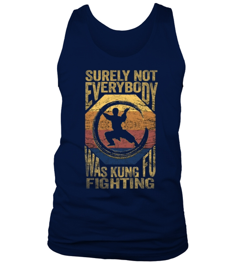 Surely Not Everybody Was Kung Fu Fighting Tank Top Unisex